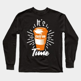 It´s Coffee Time - Coffee Lover Long Sleeve T-Shirt